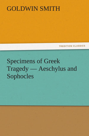 Specimens of Greek Tragedy  Aeschylus and Sophocles,Used