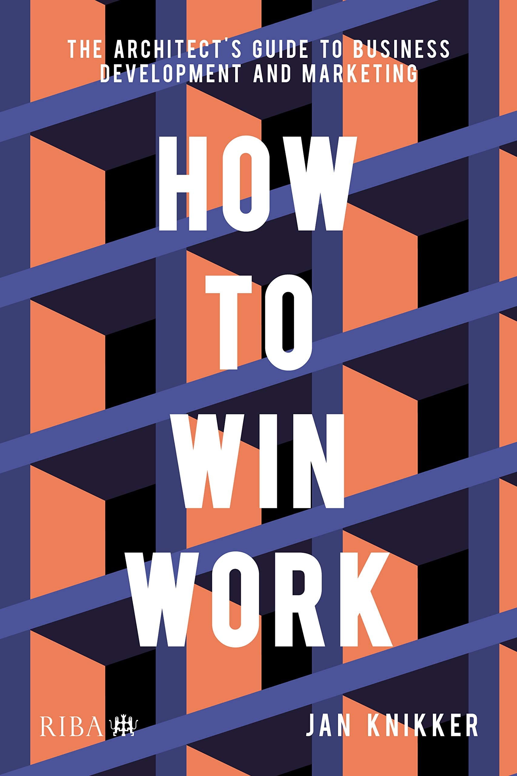 How To Win Work: The architect's guide to business development and marketing,Used