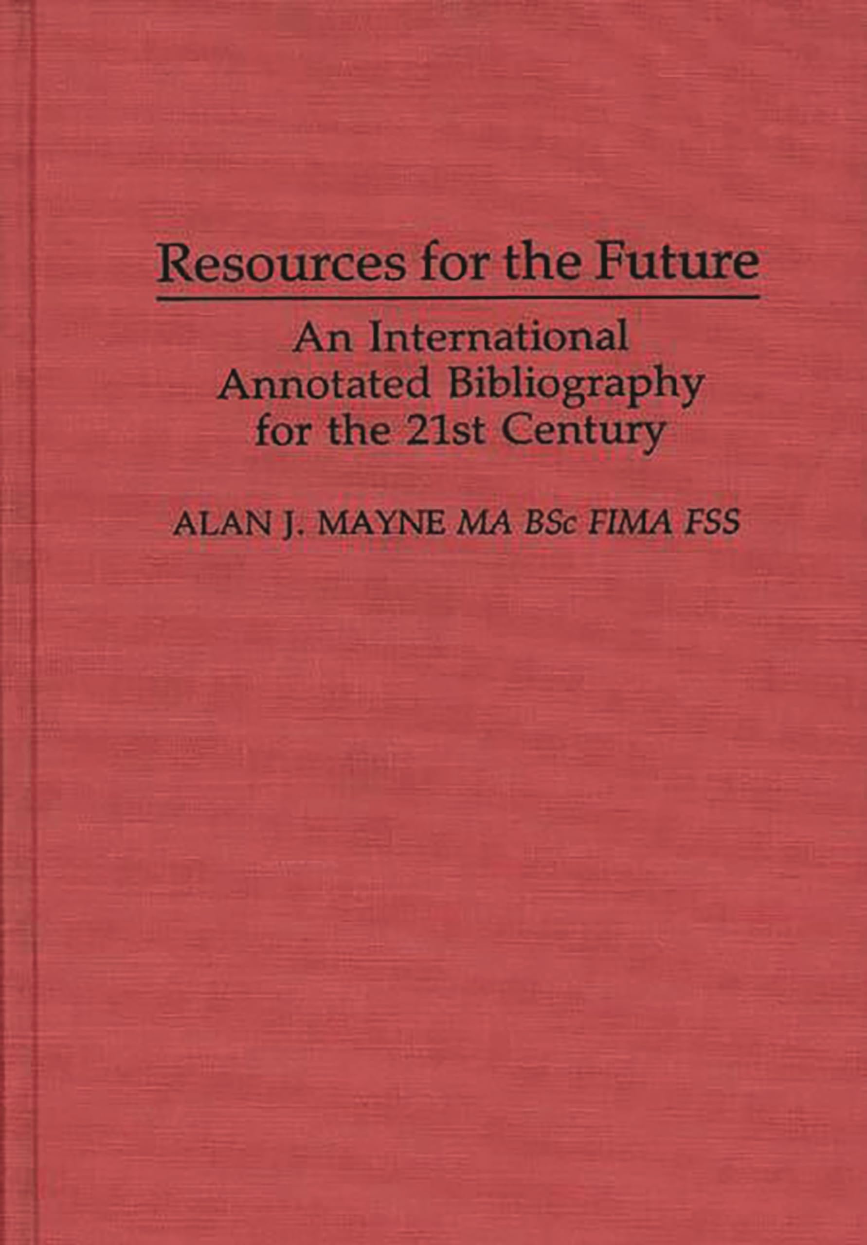 Resources For The Future: An International Annotated Bibliography (Bibliographies And Indexes In Economics And Economic History)