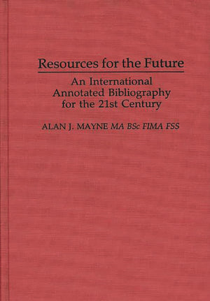 Resources For The Future: An International Annotated Bibliography (Bibliographies And Indexes In Economics And Economic History)