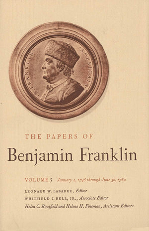 The Papers Of Benjamin Franklin, Vol. 3: Volume 3, January 1, 1745 Through June 30, 1750-used