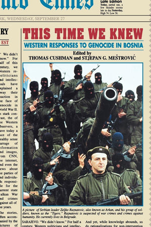 This Time We Knew: Western Responses To Genocide In Bosnia-new