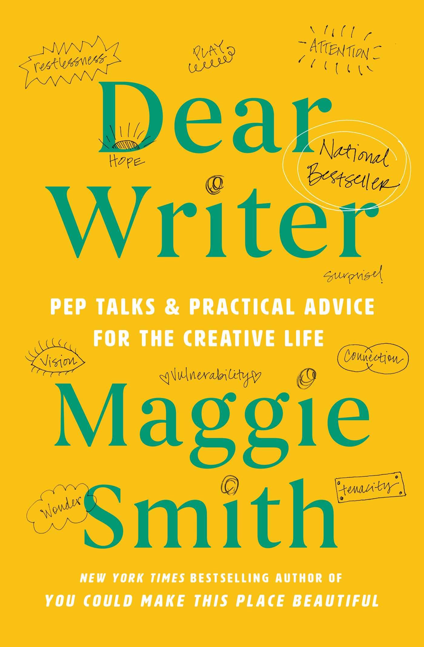 Dear Writer: Pep Talks & Practical Advice For The Creative Life