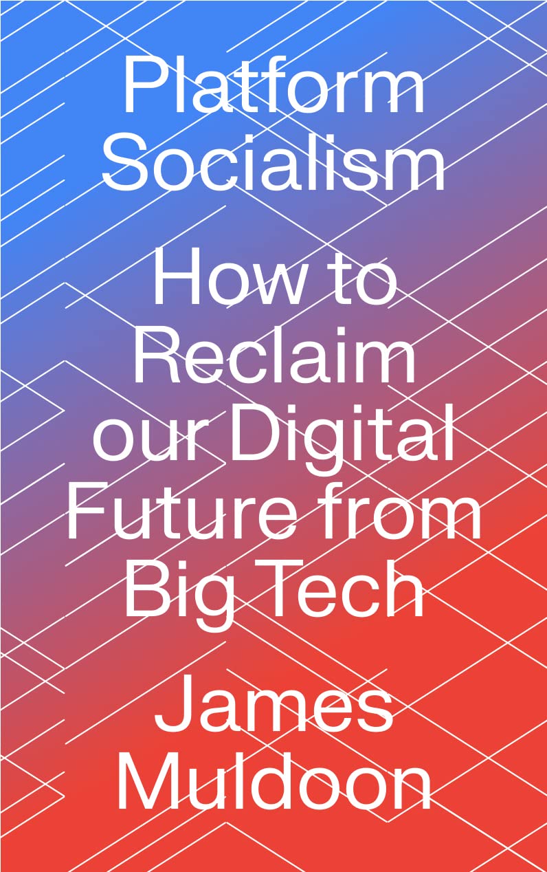 Platform Socialism: How To Reclaim Our Digital Future From Big Tech-new