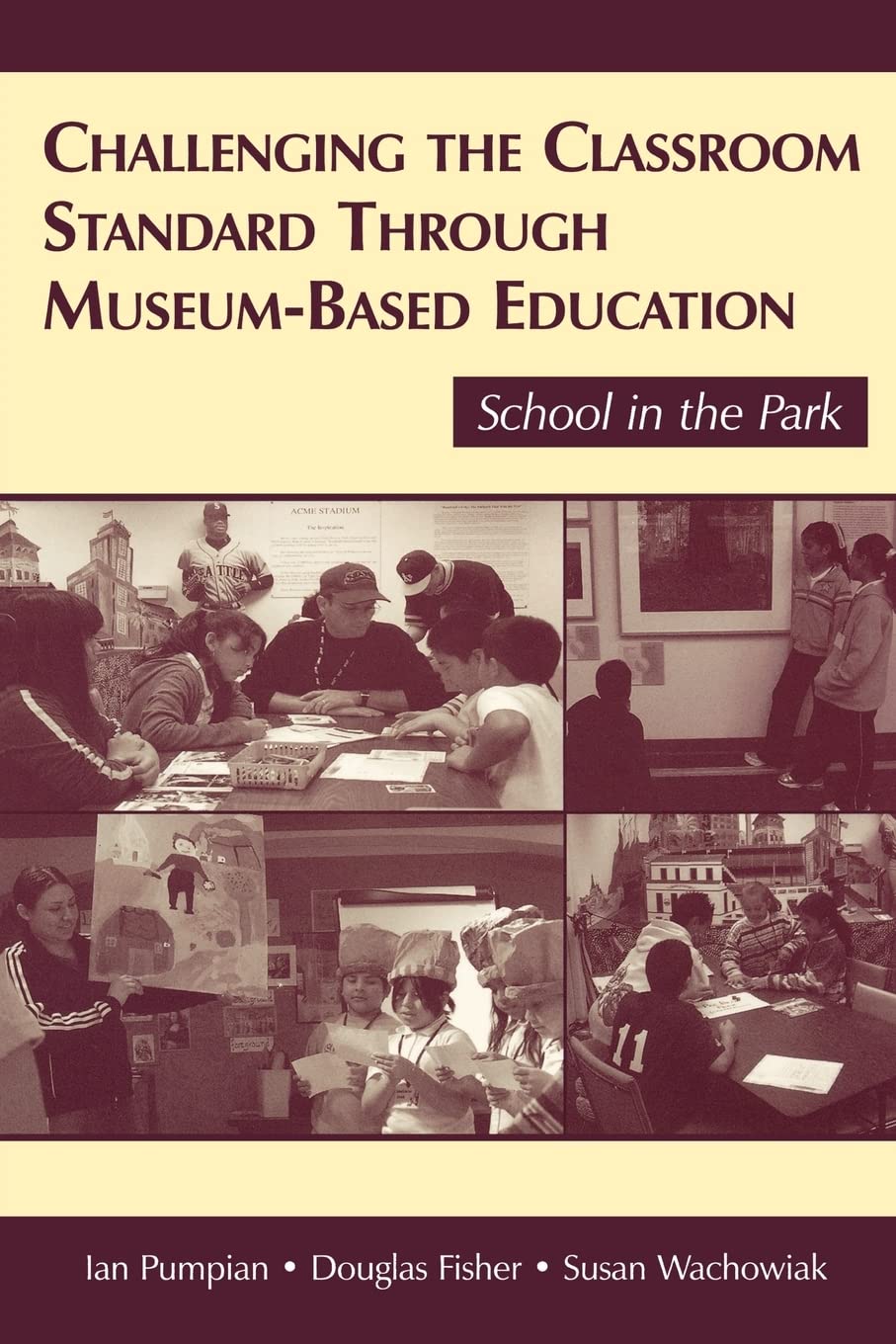 Challenging The Classroom Standard Through Museumbased Education,Used