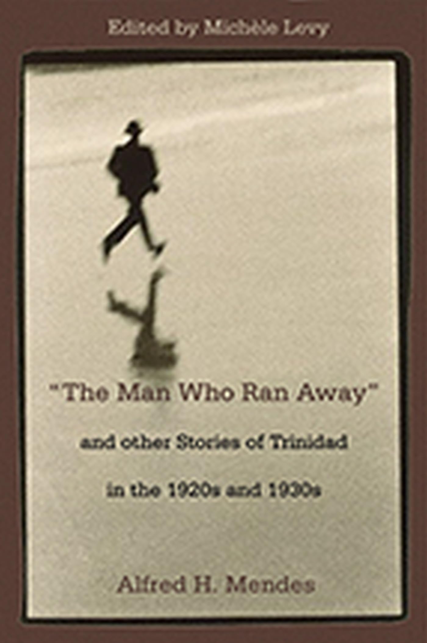 Man Who Ran Away And Other Stories of Trinidad in the 1920s And 1930s,Used