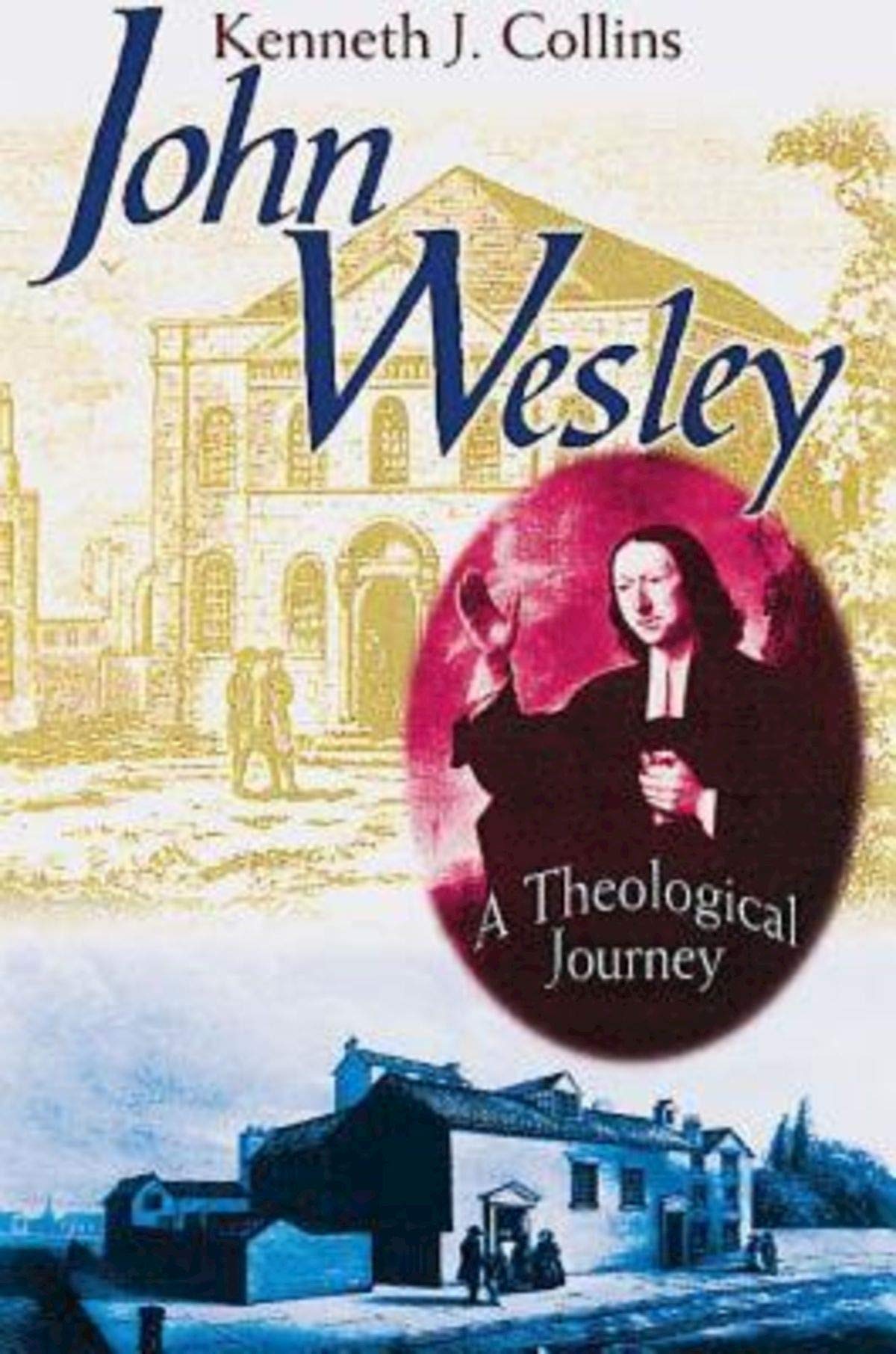 John Wesley: A Theological Journey,New