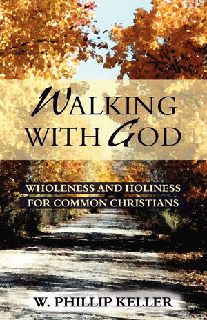 Walking with God: Wholeness and Holiness for Common Christians,Used