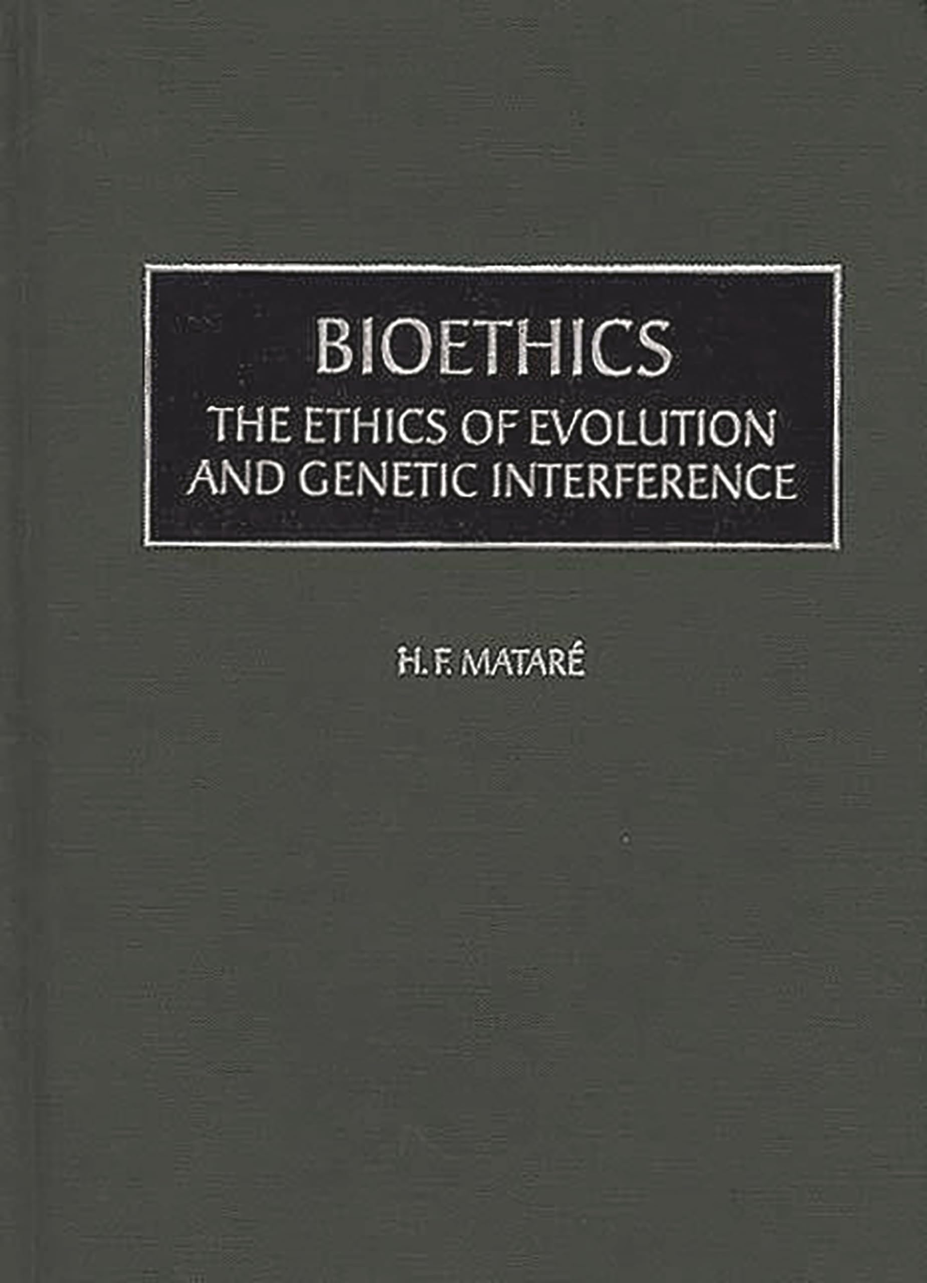 Bioethics: The Ethics of Evolution and Genetic Interference,Used