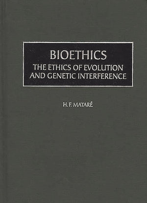 Bioethics: The Ethics of Evolution and Genetic Interference,Used