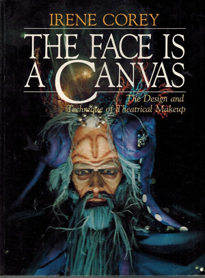 The Face Is A Canvas: The Design And Technique Of Theatrical Makeup,Used