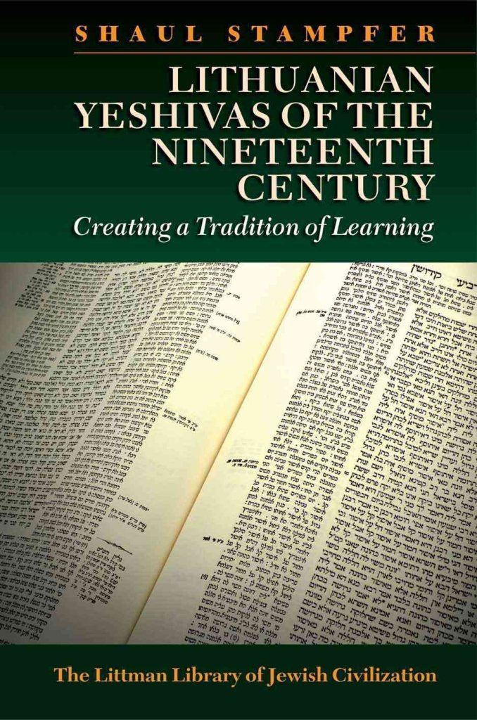 Lithuanian Yeshivas of the Nineteenth Century: Creating a Tradition of Learning (The Littman Library of Jewish Civilization),Used