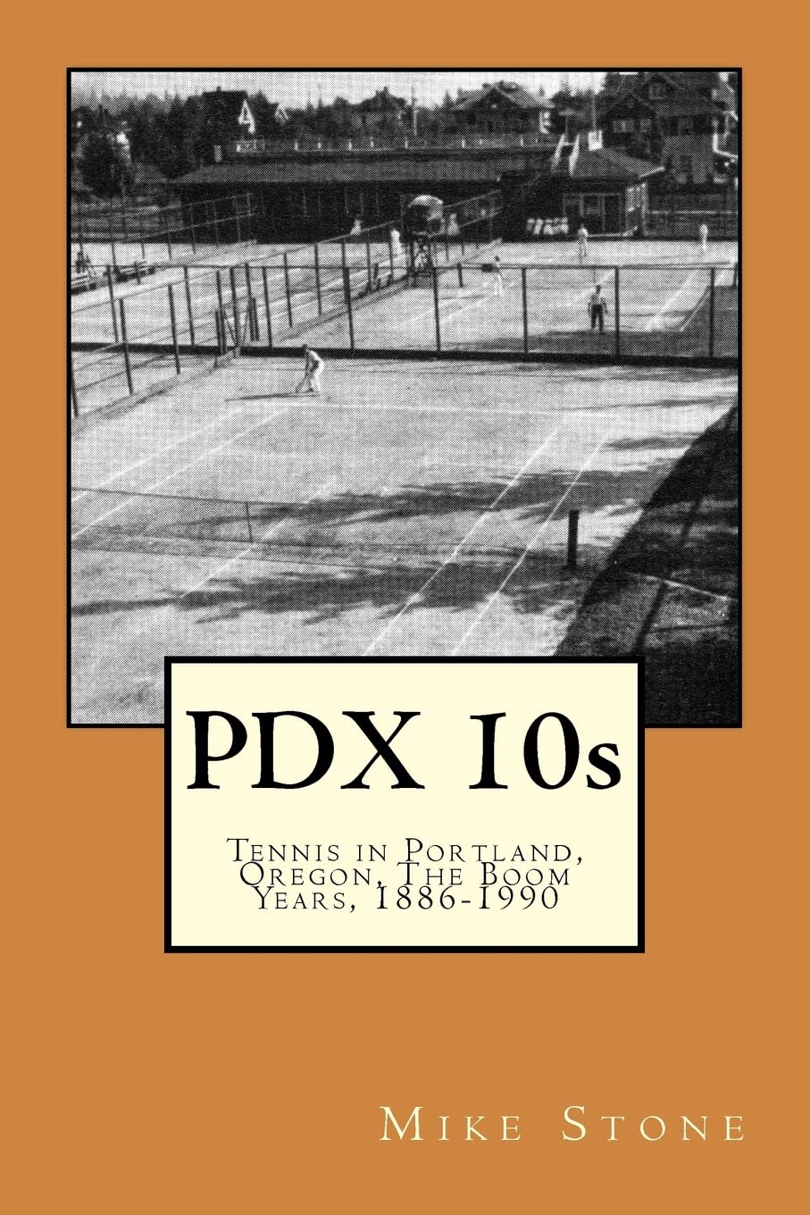 PDX 10s; Tennis in Portland, Oregon, The Boom Years, 18861990,Used