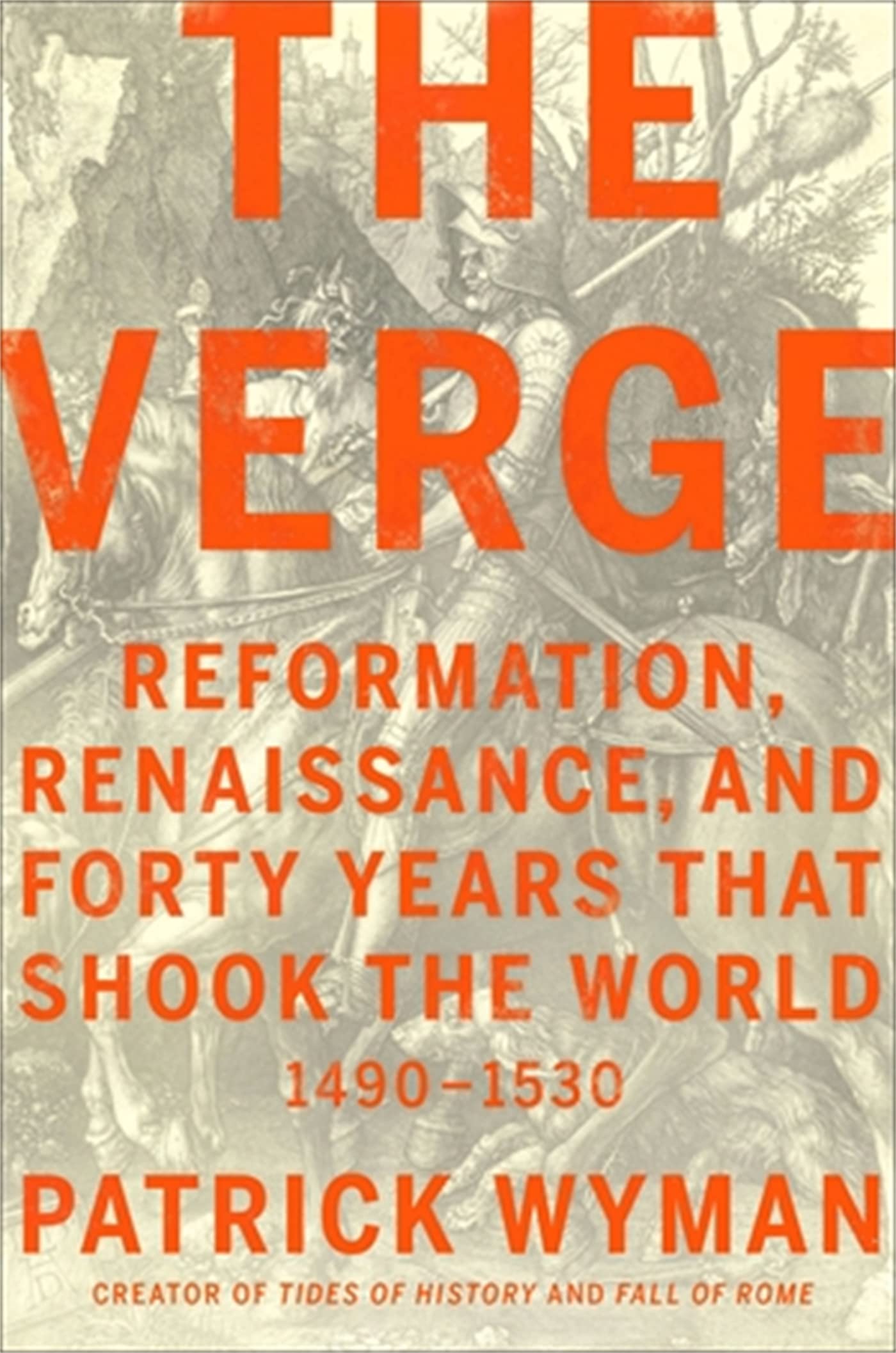 The Verge: Reformation, Renaissance, And Forty Years That Shook The World