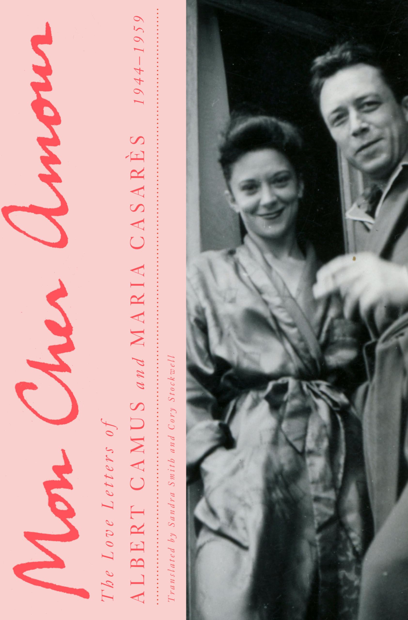 Mon Cher Amour: The Love Letters Of Albert Camus And Maria Casares, 19441959