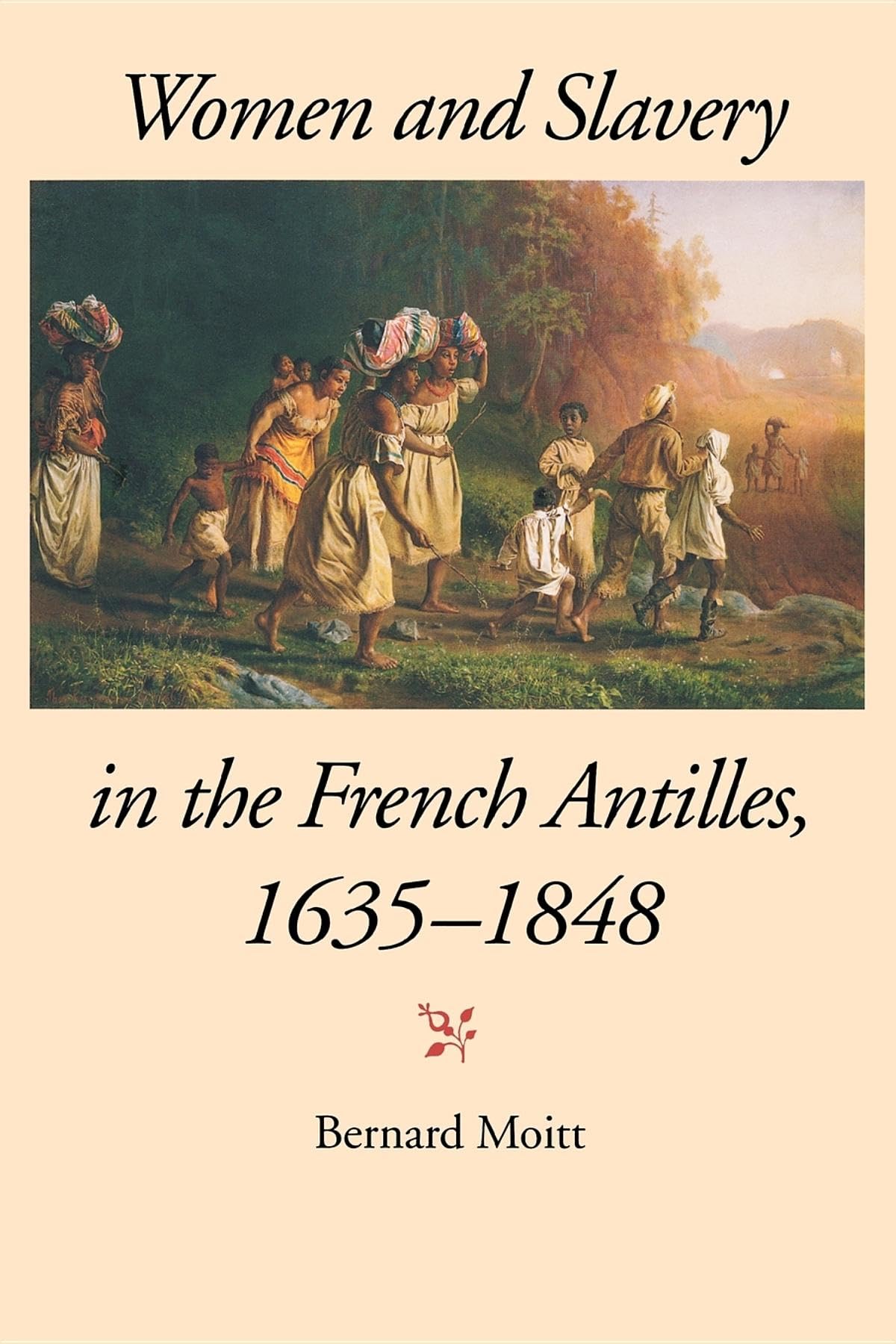 Women and Slavery in the French Antilles, 16351848,Used