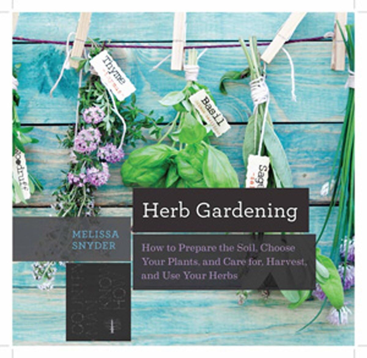 Herb Gardening: How to Prepare the Soil, Choose Your Plants, and Care For, Harvest, and Use Your Herbs (Countryman Know How),Used
