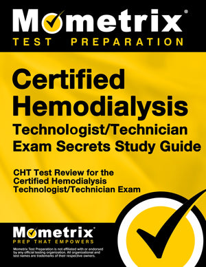 Certified Hemodialysis Technologist/Technician Exam Secrets Study Guide: CHT Test Review for the Certified Hemodialysis Technolo,New