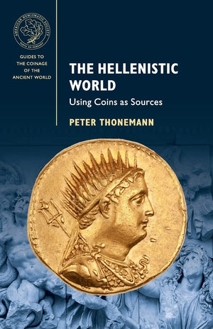 The Hellenistic World: Using Coins as Sources (Guides to the Coinage of the Ancient World),New