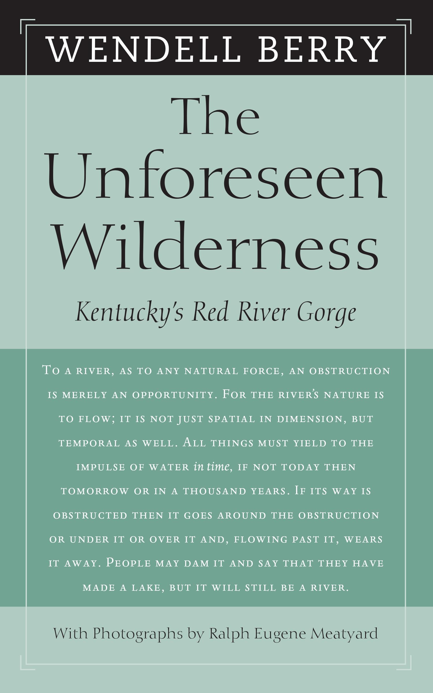 The Unforeseen Wilderness: Kentucky's Red River Gorge,New