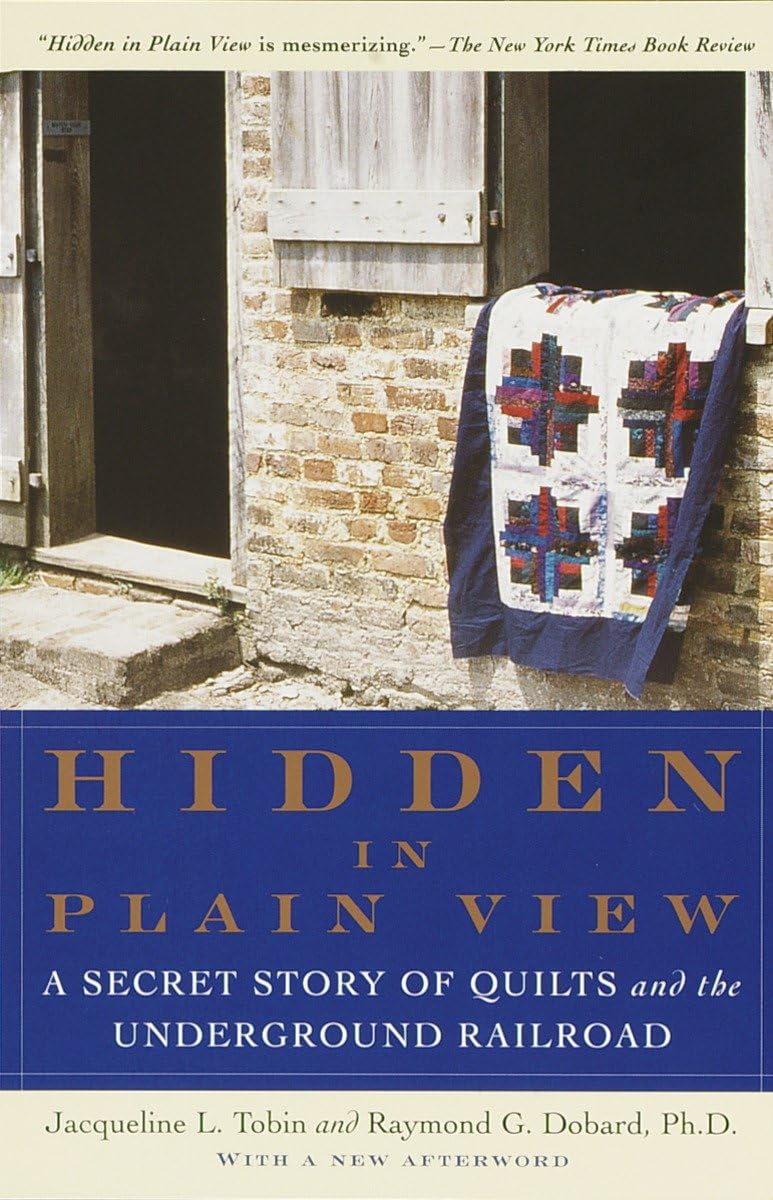 Hidden in Plain View: A Secret Story of Quilts and the Underground Railroad,Used