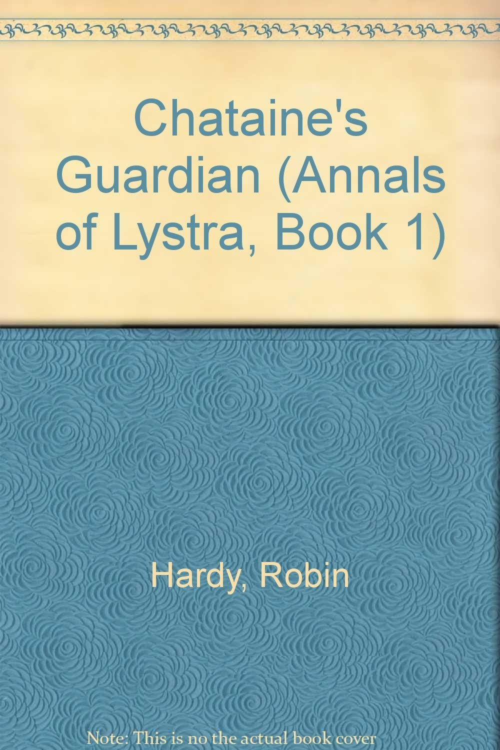 Chataine's Guardian (Annals of Lystra, Book 1),Used