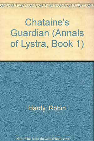 Chataine's Guardian (Annals of Lystra, Book 1),Used