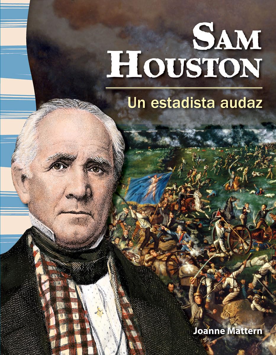 Teacher Created Materials  Primary Source Readers: Sam Houston  Un estadista audaz (A Fearless Statesman)  Grade 3  Guided R,Used