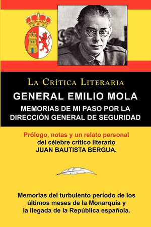 General Emilio Mola: Memorias De Mi Paso Por La Direccion General De Seguridad, Coleccion La Critica Literaria Por El Celebre Cr,Used