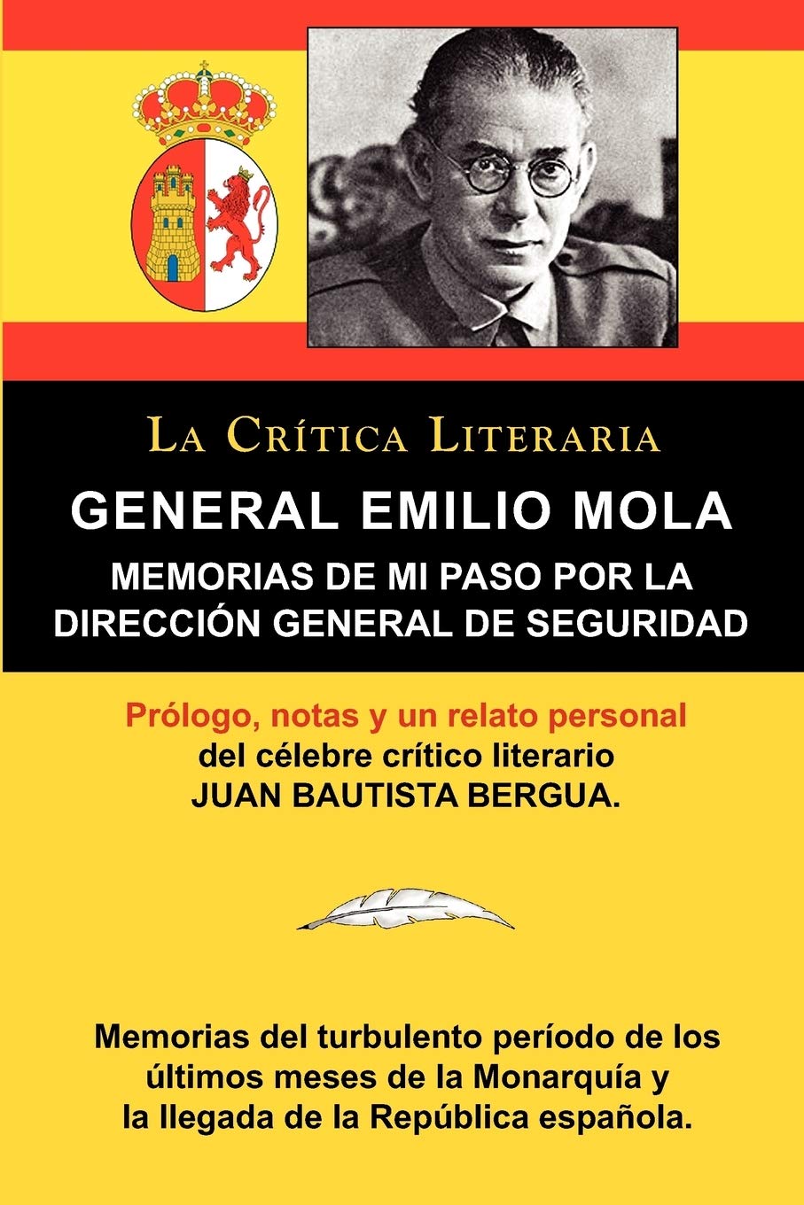 General Emilio Mola: Memorias De Mi Paso Por La Direccion General De Seguridad, Coleccion La Critica Literaria Por El Celebre Cr,Used