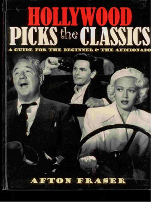 Hollywood Picks The Classics: A Guide For The Beginner And The Aficionado,New