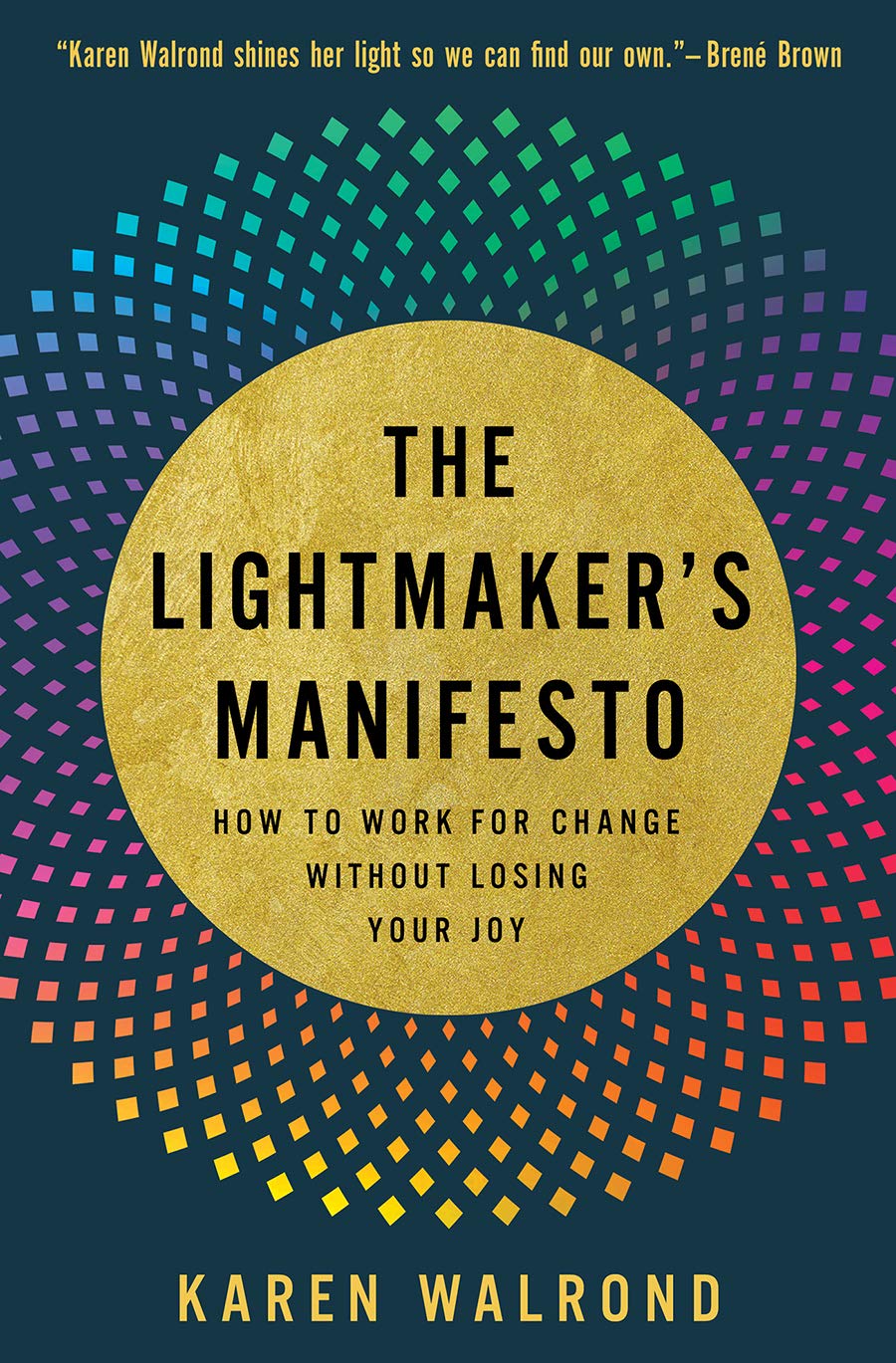 The Lightmakers Manifesto: How to Work for Change without Losing Your Joy,Used