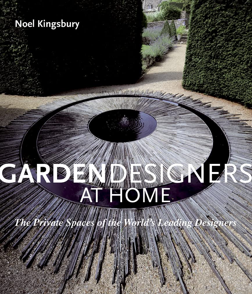 Garden Designers at Home: The Private Spaces of the World's Leading Designers,Used