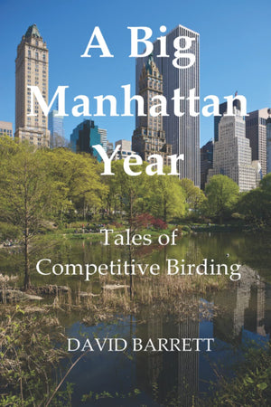 A Big Manhattan Year: Tales of Competitive Birding,Used