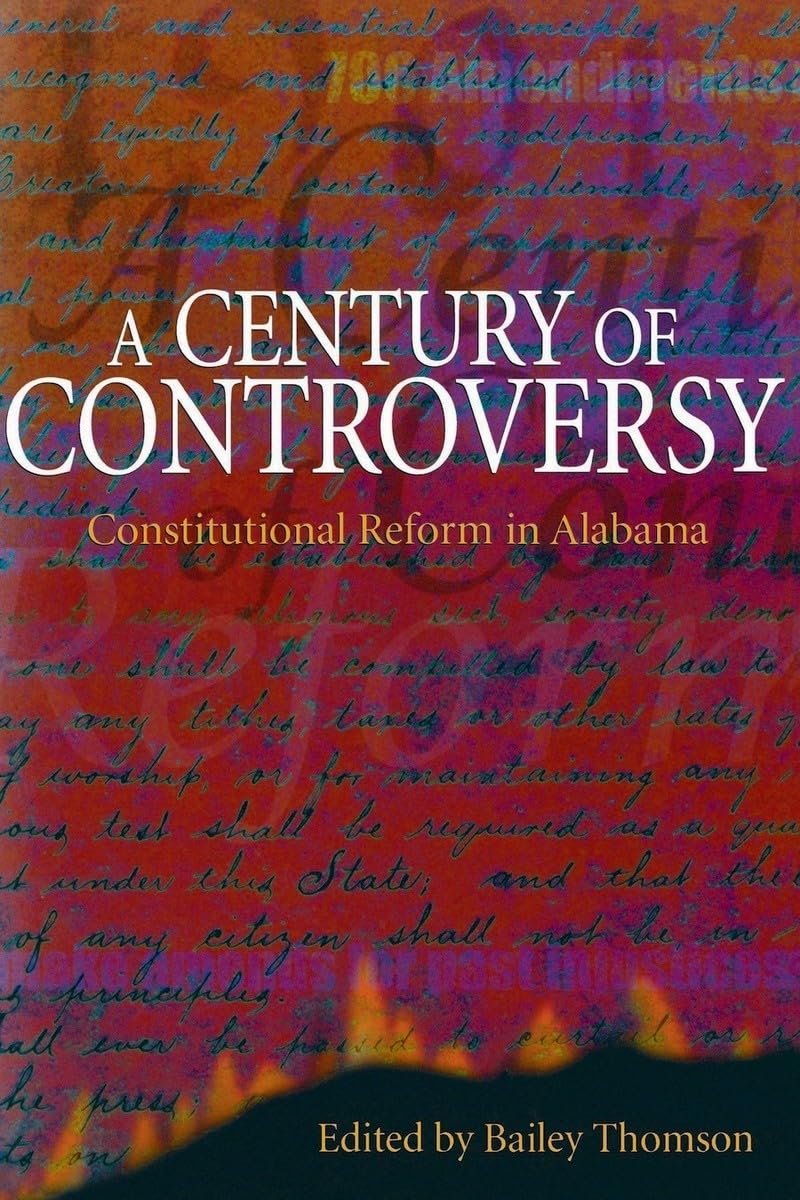 A Century Of Controversy: Constitutional Reform In Alabama,Used