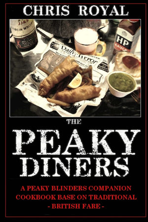 The Peaky Diners: A Peaky Blinders Companion Cookbook  Based on Traditional British Fare,Used