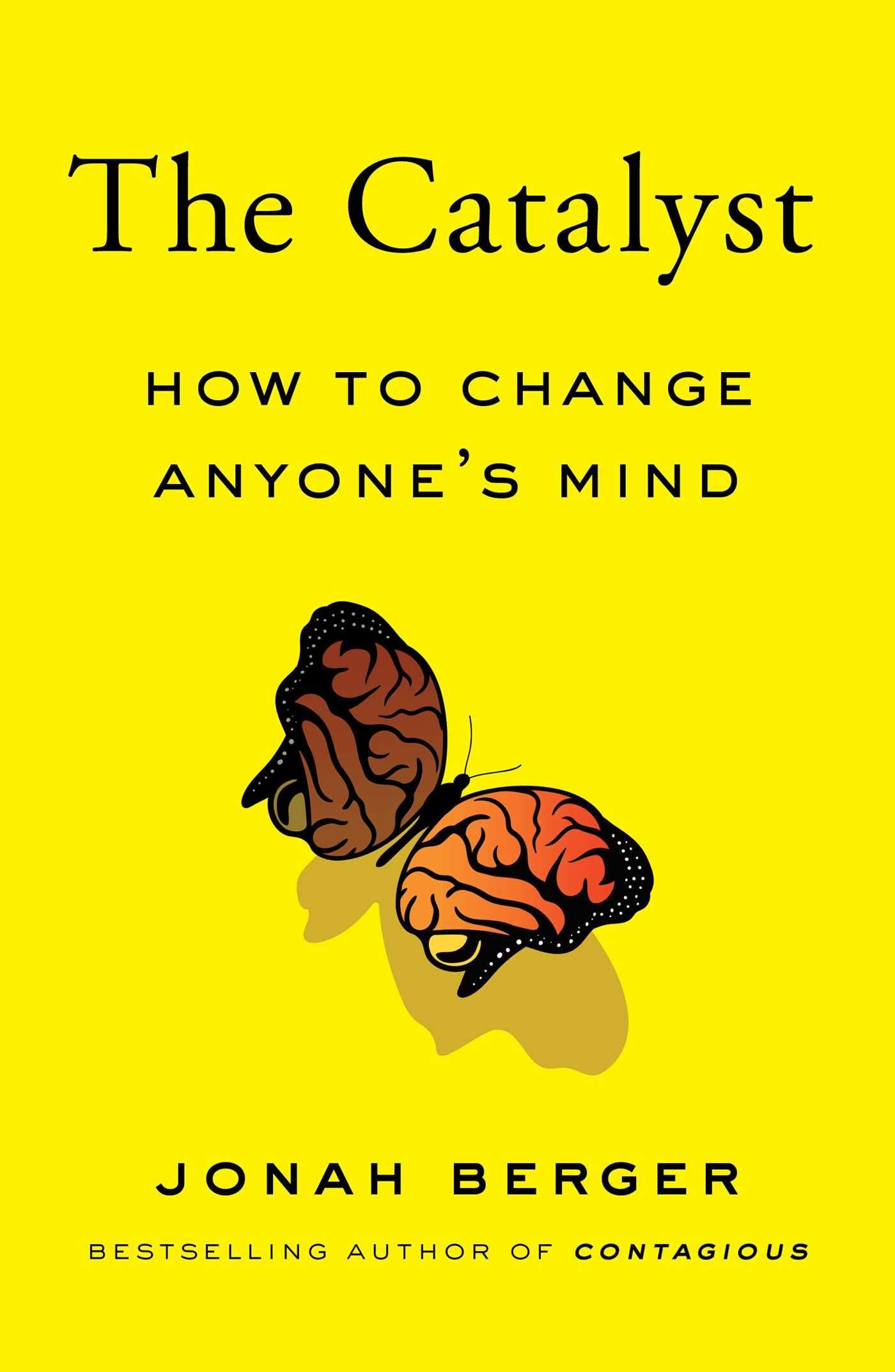 The Catalyst: How to Change Anyones Mind