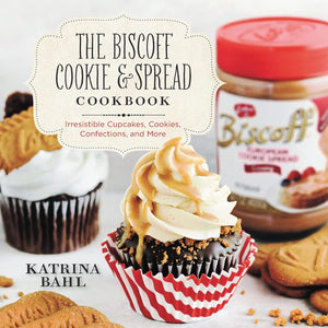 The Biscoff Cookie & Spread Cookbook: Irresistible Cupcakes, Cookies, Confections, And More
