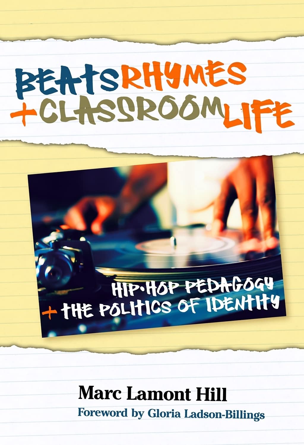 Beats, Rhymes, and Classroom Life: HipHop Pedagogy and the Politics of Identity,New