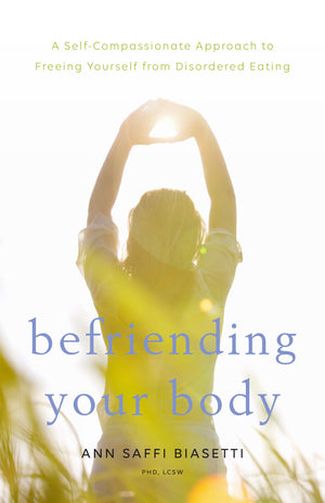 Befriending Your Body: A SelfCompassionate Approach to Freeing Yourself from Disordered Eating,Used