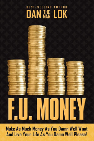 F.U. Money: Make As Much Money As You Damn Well Want And Live Your LIfe As YOu Damn Well Please!,Used