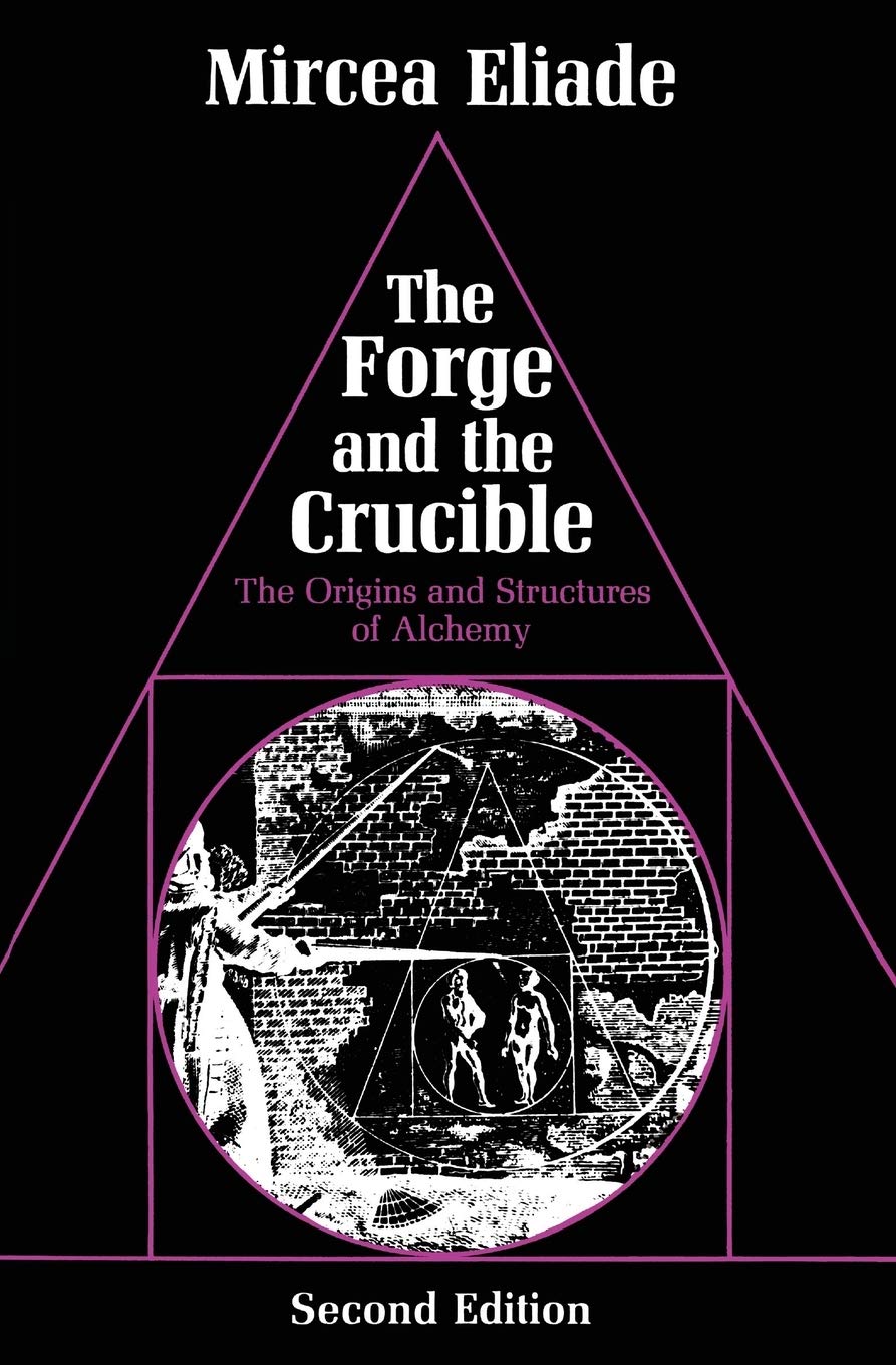 The Forge and the Crucible: The Origins and Structure of Alchemy,New