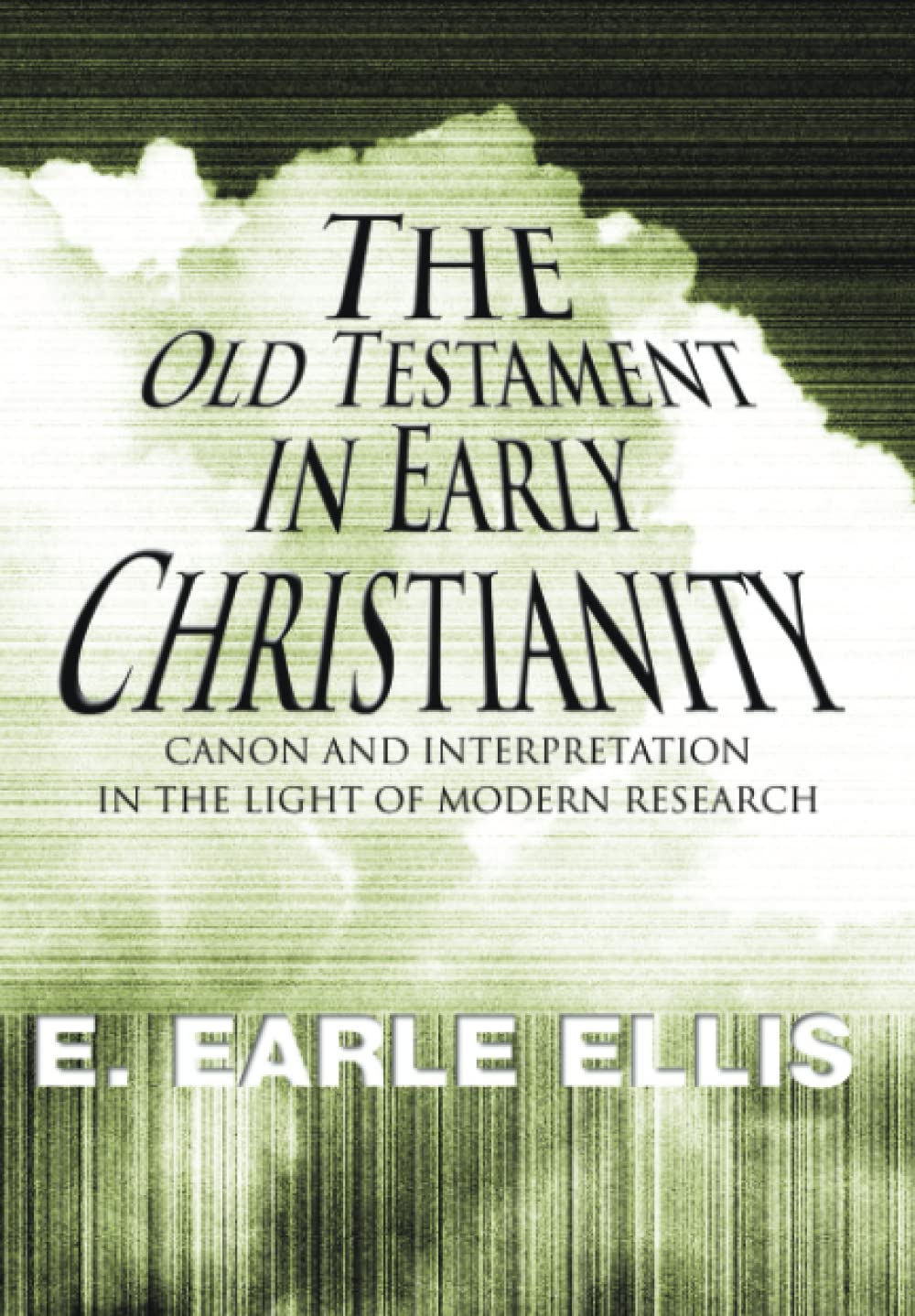 The Old Testament in Early Christianity: Canon and Interpretation in the Light of Modern Research,Used