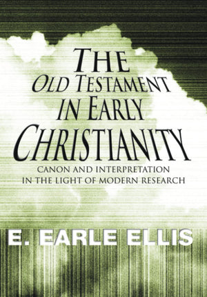The Old Testament in Early Christianity: Canon and Interpretation in the Light of Modern Research,Used