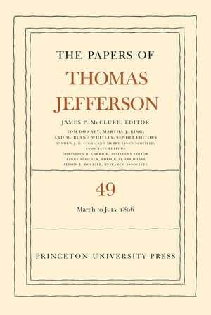 The Papers Of Thomas Jefferson, Volume 49: 2 March To 10 July 1806