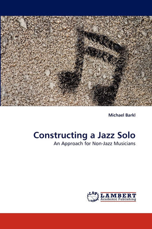 Constructing a Jazz Solo: An Approach for NonJazz Musicians,Used
