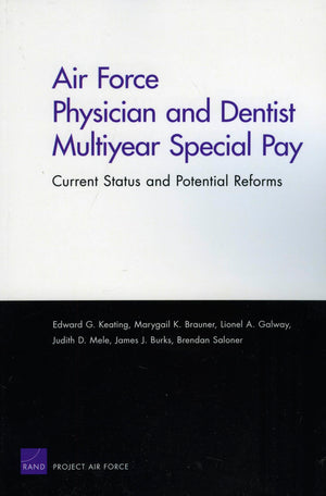 Air Force Physician And Dentist Multiyear Special Pay: Current Status And Potential Reforms,New