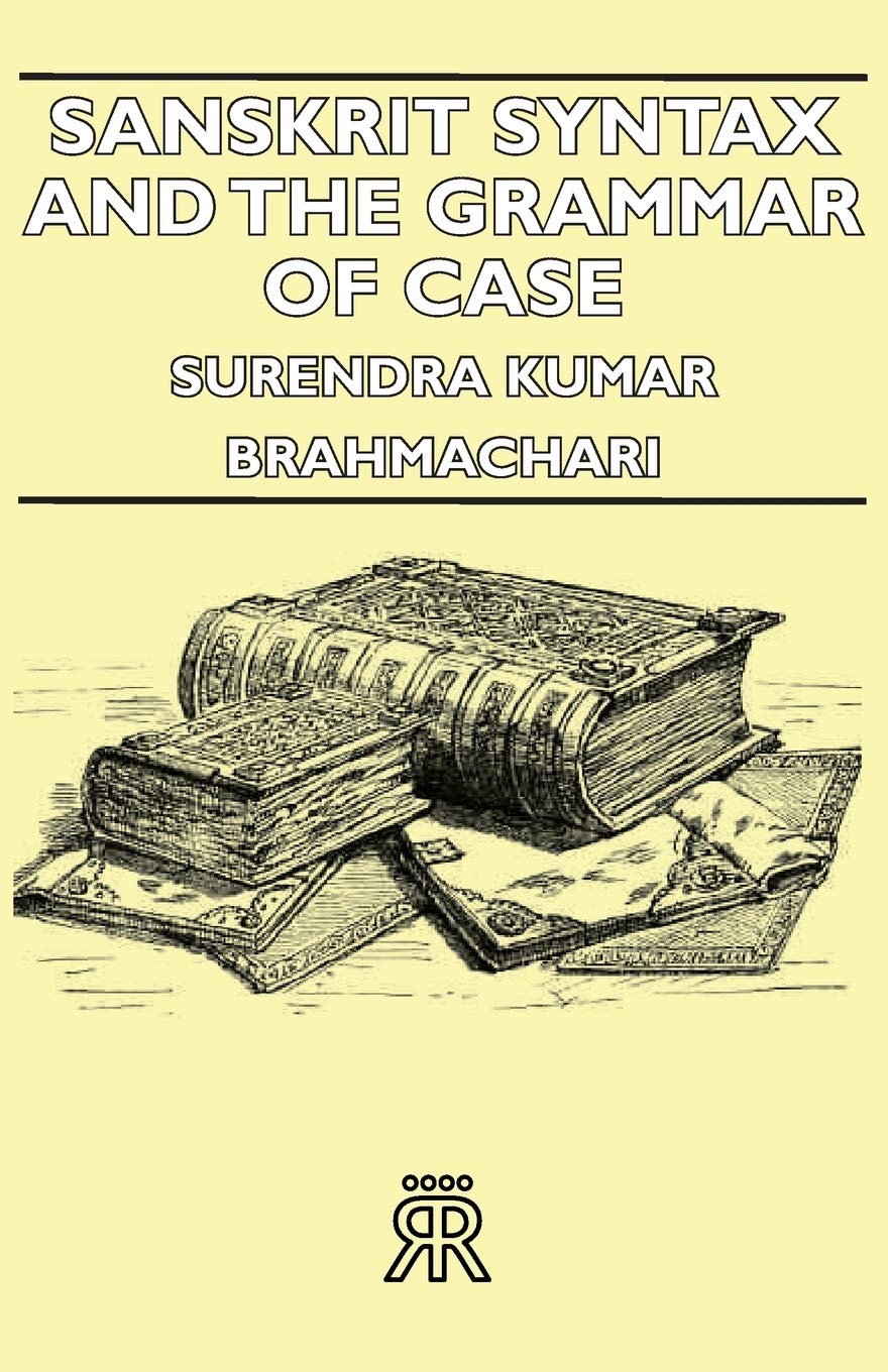 Sanskrit Syntax and the Grammar of Case,Used