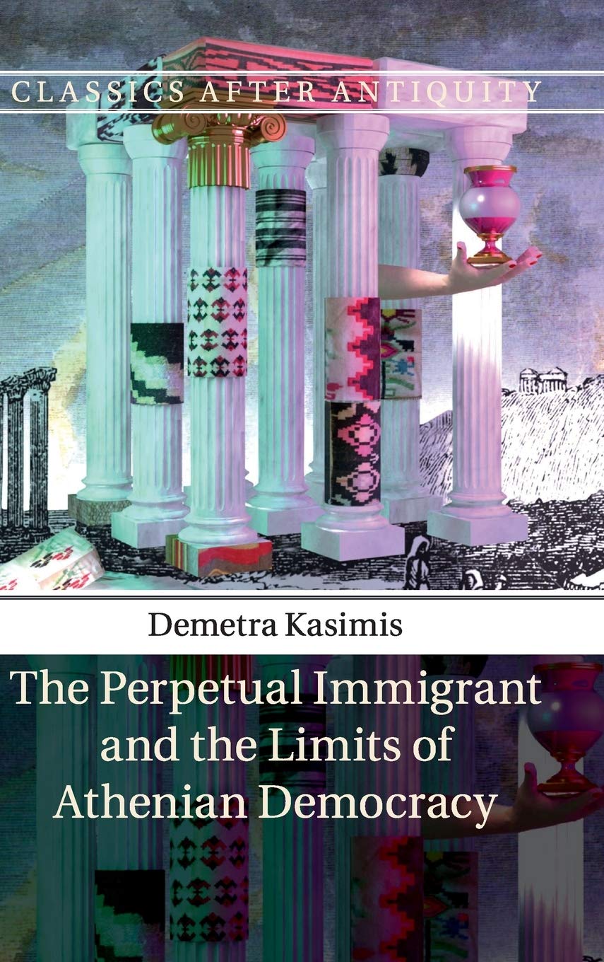 The Perpetual Immigrant and the Limits of Athenian Democracy (Classics after Antiquity),Used