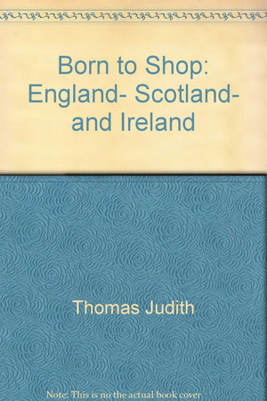 BORN TO SHOP: ENGLAND, SCOTLAND AND IREL,Used